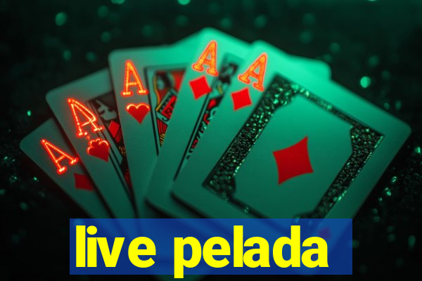live pelada